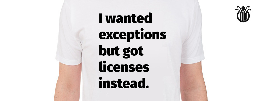 i wanted exceptions but got licenses instead